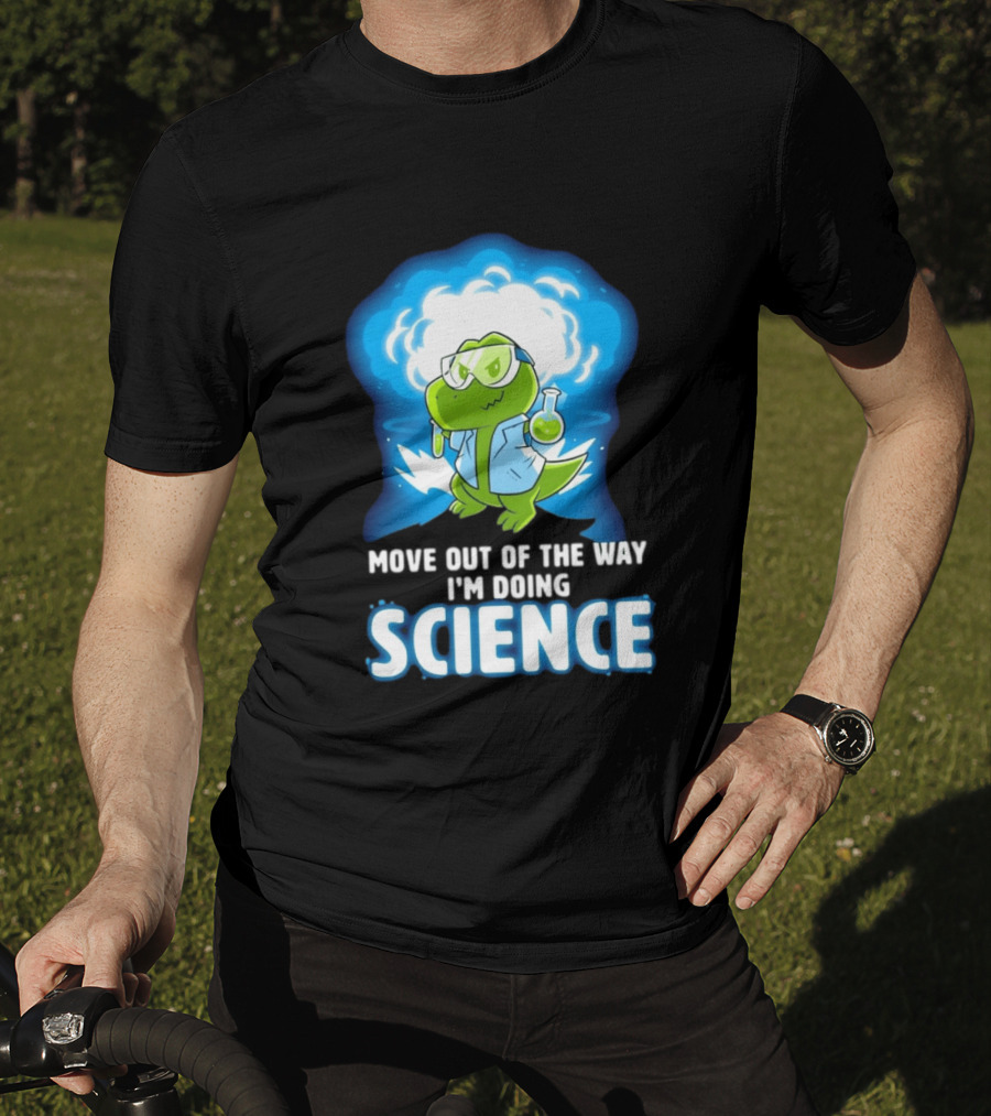 Move Out Of The Way I'm Doing Science Turtle Lab Experiment T-Shirt