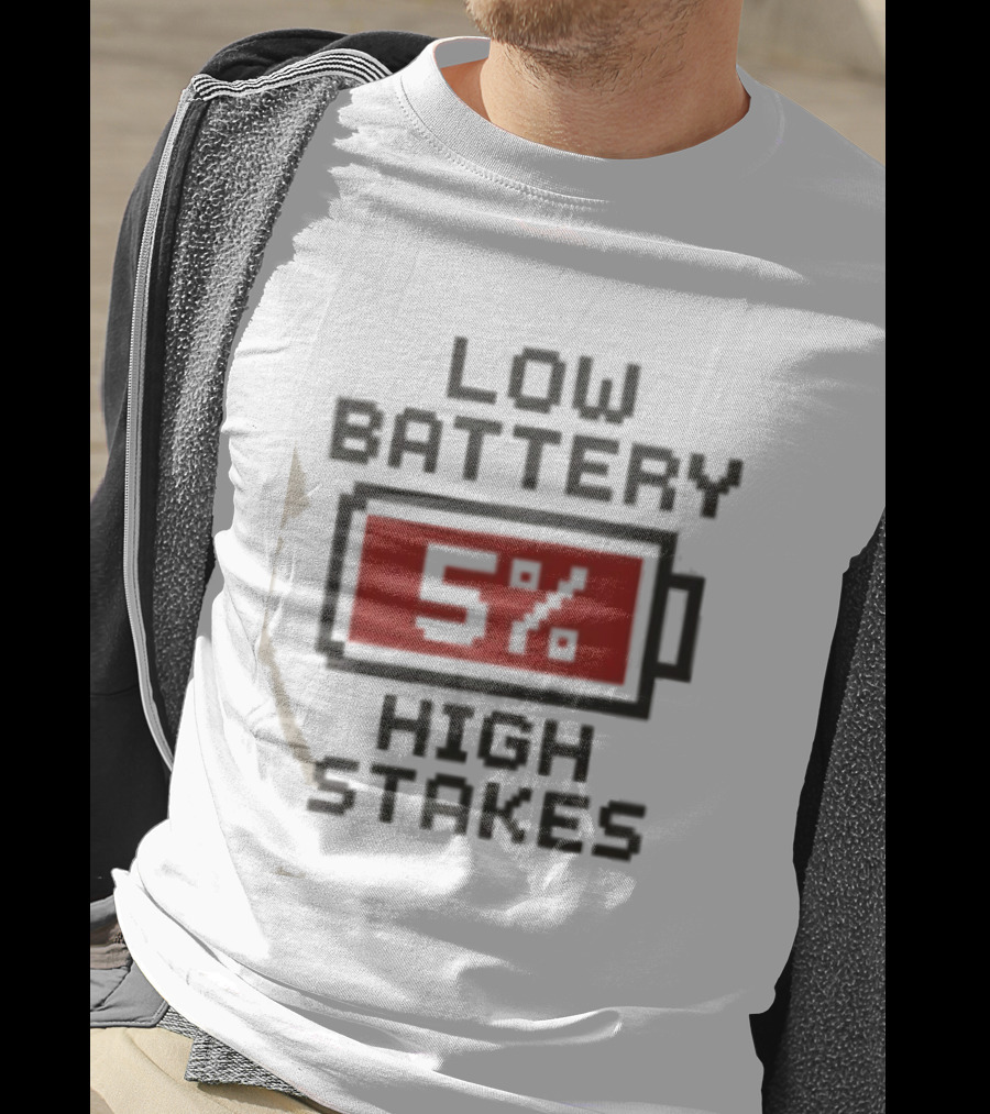 Low Battery 5 Percent High Stakes T-Shirt