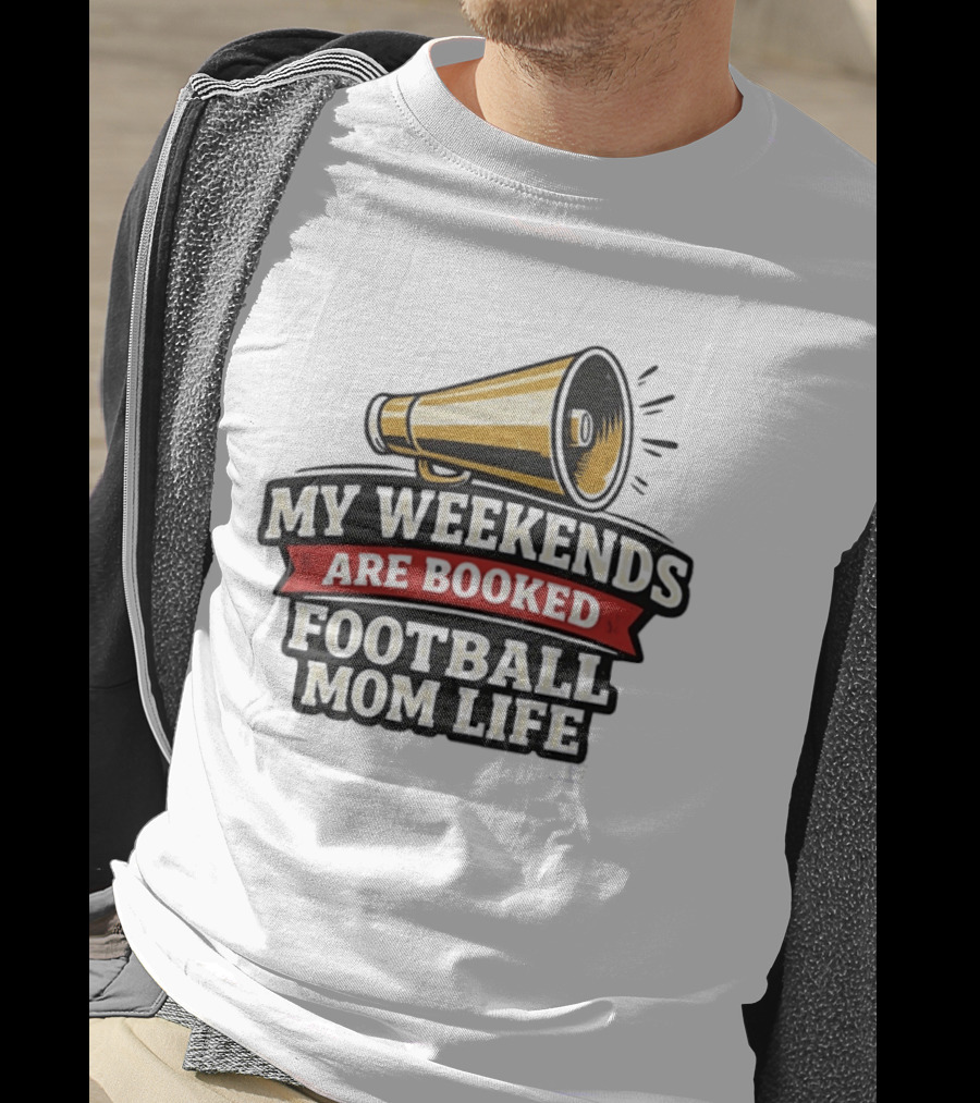 My Weekends Are Booked Football Mom Life Megaphone T-Shirt