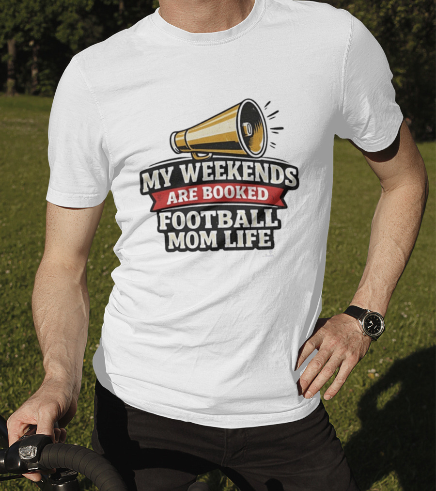 My Weekends Are Booked Football Mom Life Megaphone T-Shirt