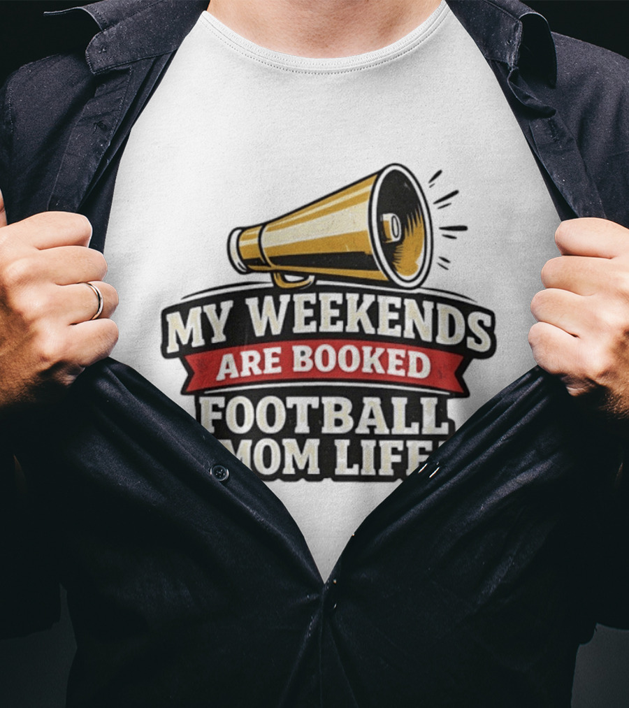 My Weekends Are Booked Football Mom Life Megaphone T-Shirt