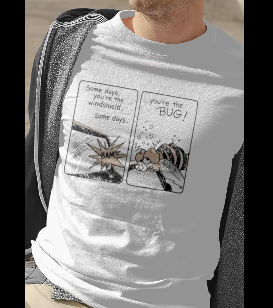 Some Days You Are The Windshield Some Days The Bug Comic Strip Humor And Whimsical Insect Collision BAM! T-Shirt
