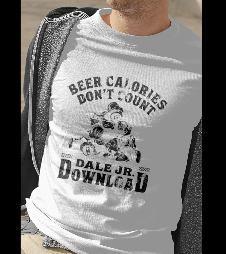 Beer Calories Don't Count Dale Jr Download Racing Humor T-Shirt
