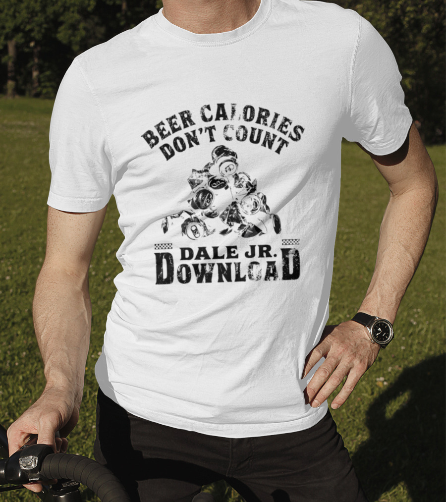 Beer Calories Don't Count Dale Jr Download Racing Humor T-Shirt