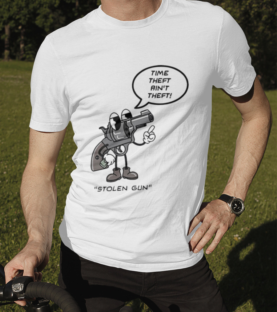 Stolen Gun Time Theft Ain't Theft Rubber Hose T-Shirt