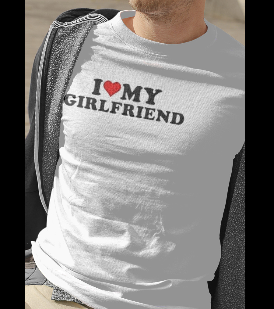 I Love Heart My Girlfriend T-Shirt