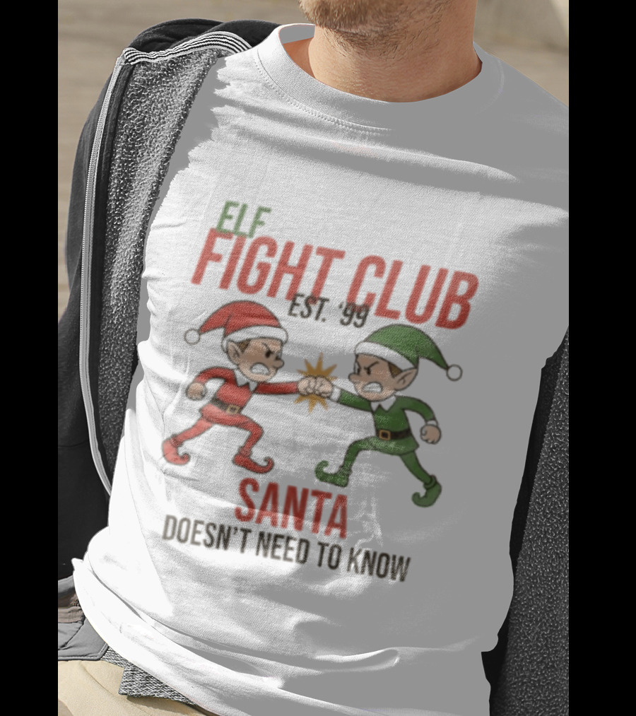 Elf Fight Club Santa Doesn't Need To Know Est. 99 T-Shirt