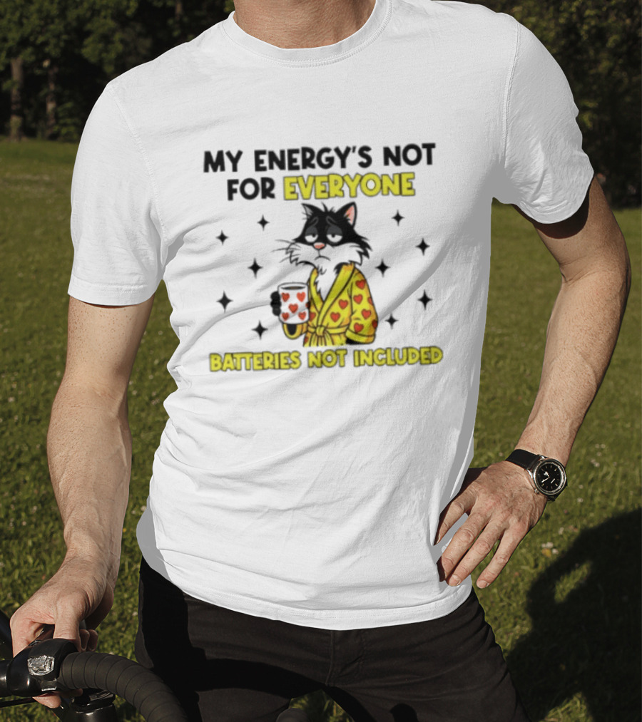 My Energy's Not For Everyone Batteries Not Included Cat Wearing Heart Robe Holding Coffee Cup T-Shirt
