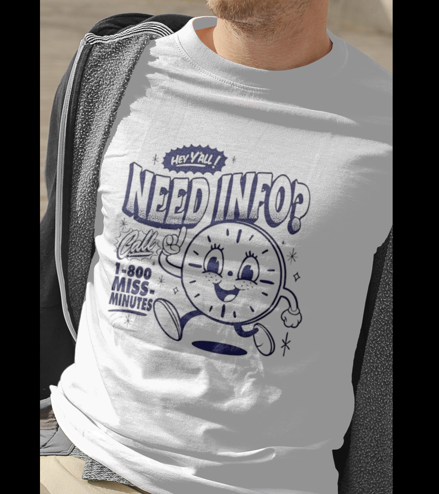 Hey Y'all Need Info Call 1 800 Miss Minutes T-Shirt