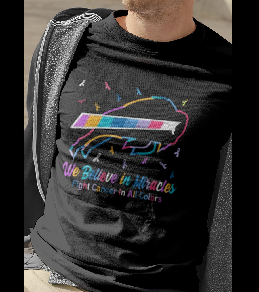 Buffalo Bills We Believe In Miracles Fight Cancer In All Colors Awareness T-Shirt