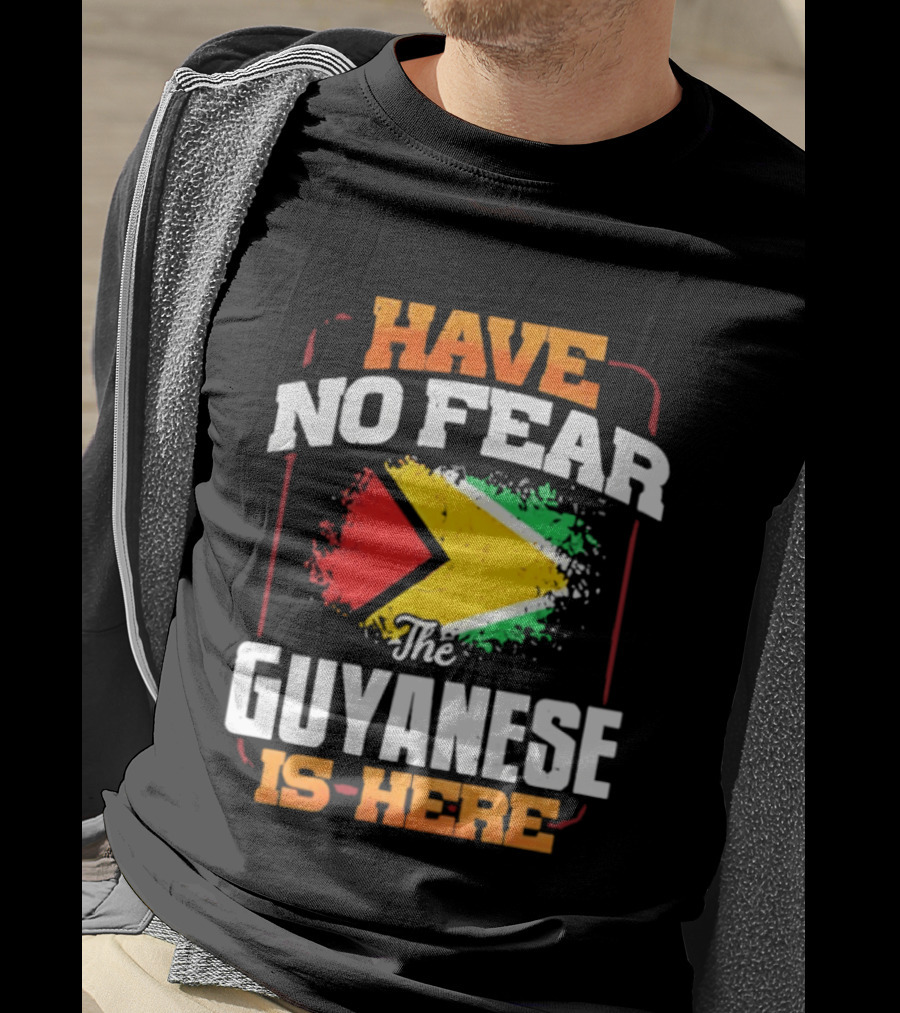 Have No Fear The Guyanese Is Here Guyana Flag T-Shirt