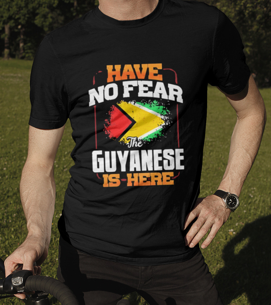 Have No Fear The Guyanese Is Here Guyana Flag T-Shirt