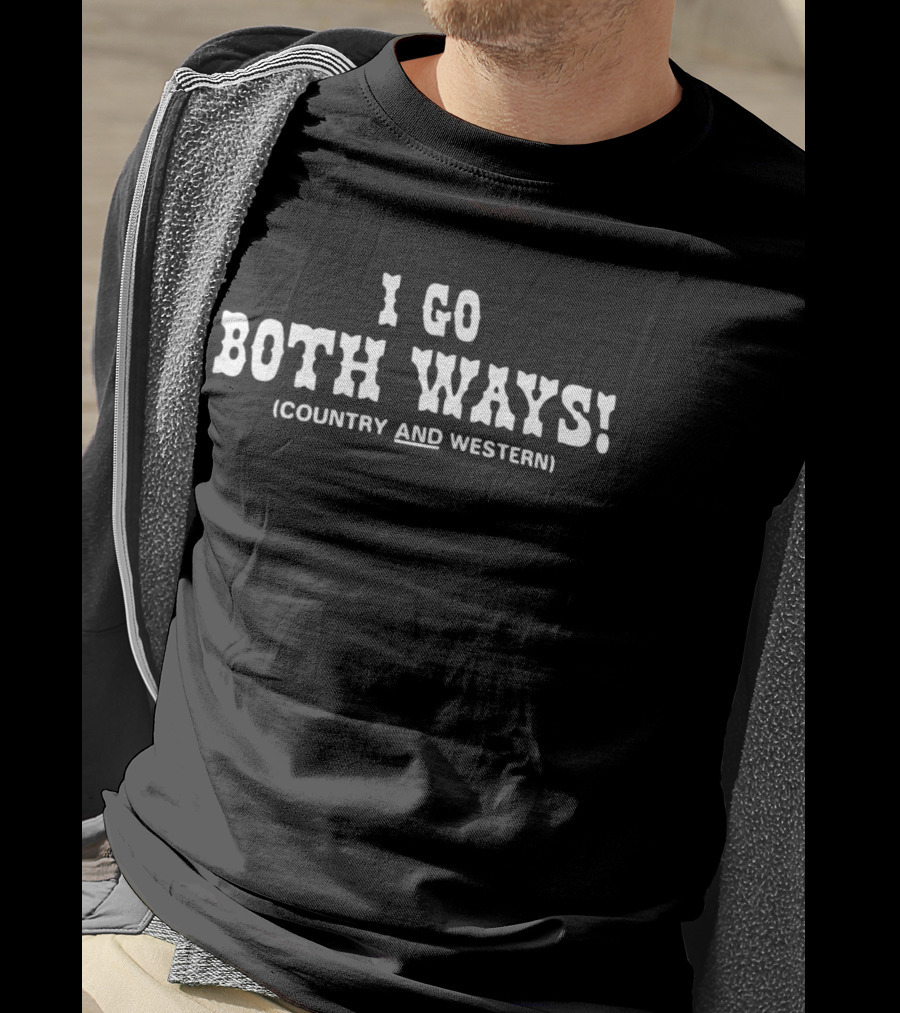 I Go Both Ways Country And Western Cowboy Font T-Shirt