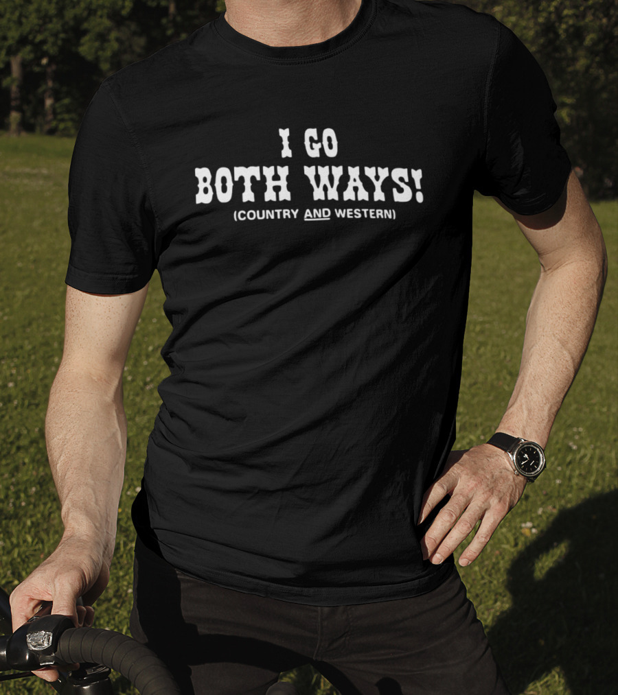 I Go Both Ways Country And Western Cowboy Font T-Shirt