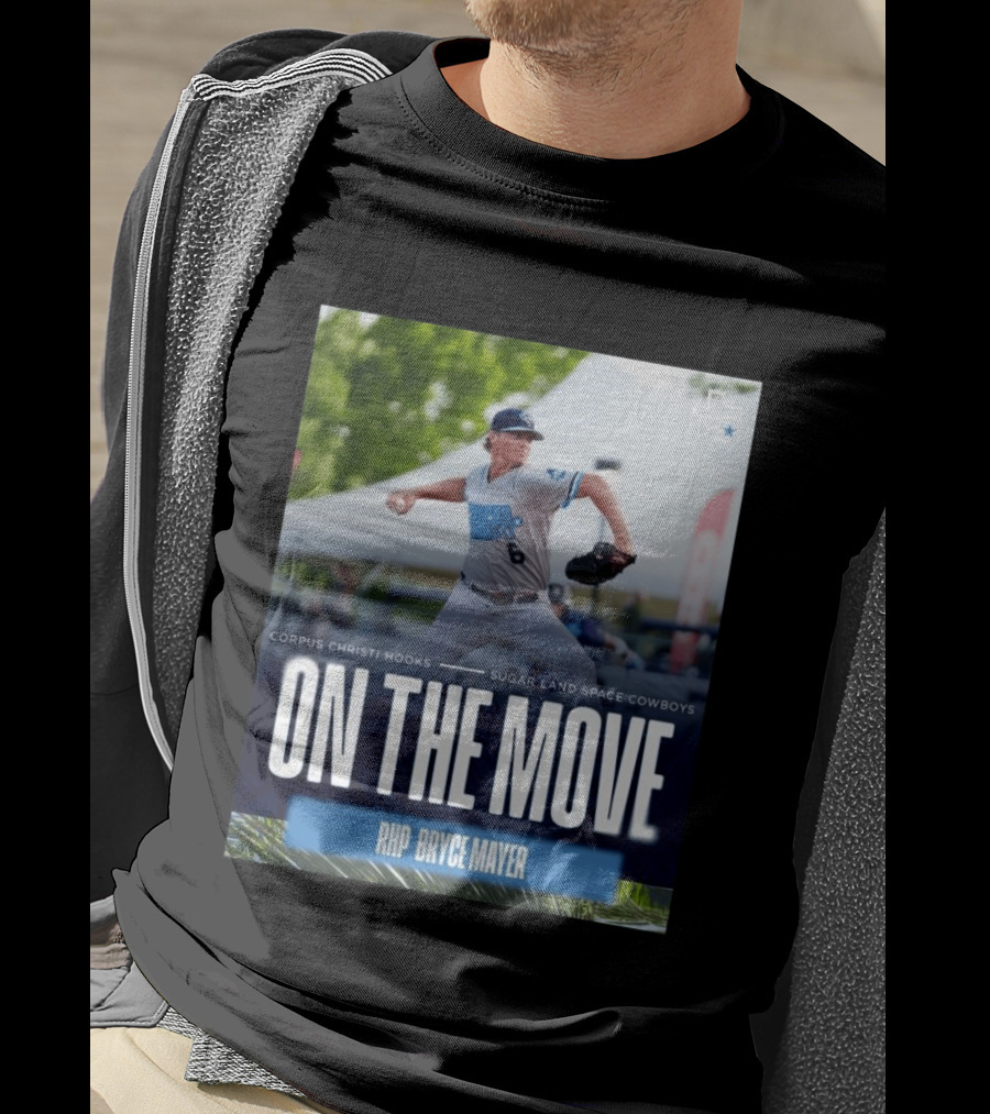 Corpus Christi Hooks Sugar Land Space Cowboys Baseball On The Move RHP Bryce Mayer T-Shirt