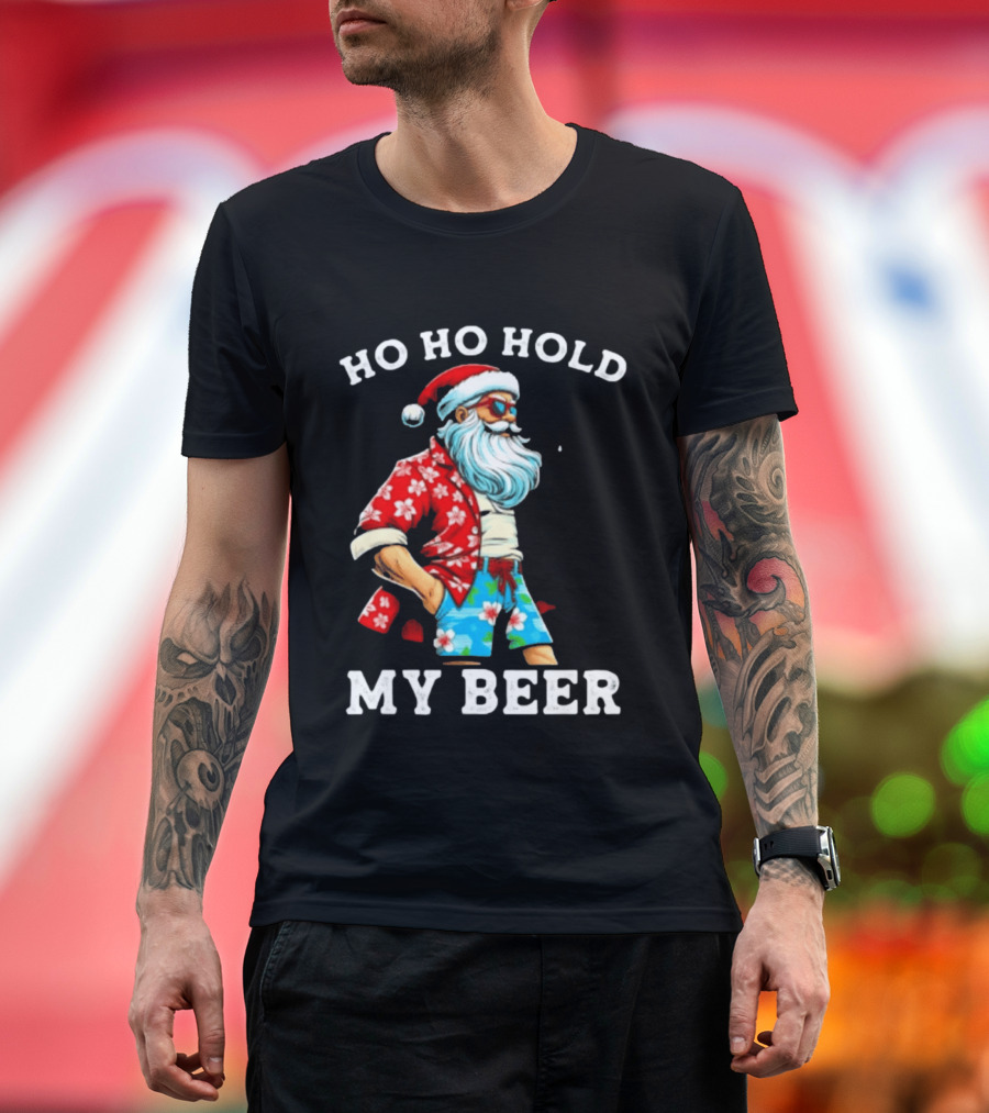 Ho Ho Hold My Beer Santa In Sunglasses And Hawaiian Christmas T-Shirt