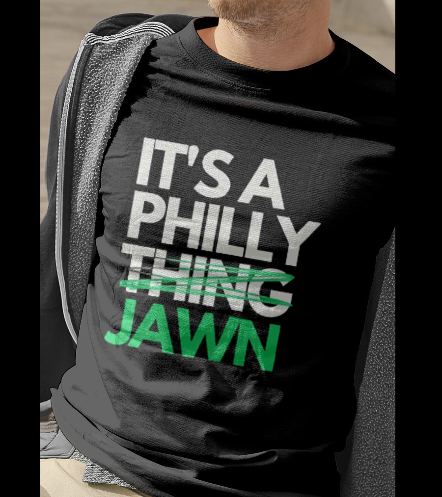 Philadelphia Eagles It's A Philly Thing Jawn T-Shirt