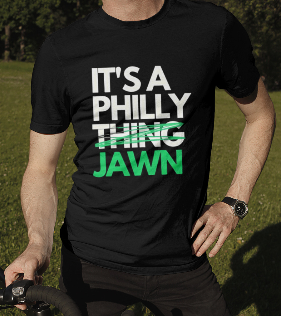 Philadelphia Eagles It's A Philly Thing Jawn T-Shirt