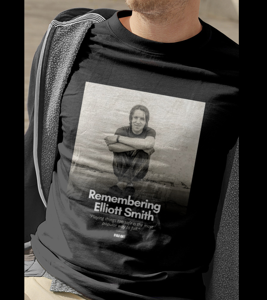 Remembering Elliott Smith Playing Things Too Safe Is The Most Popular Way To Fail Far Out T-Shirt
