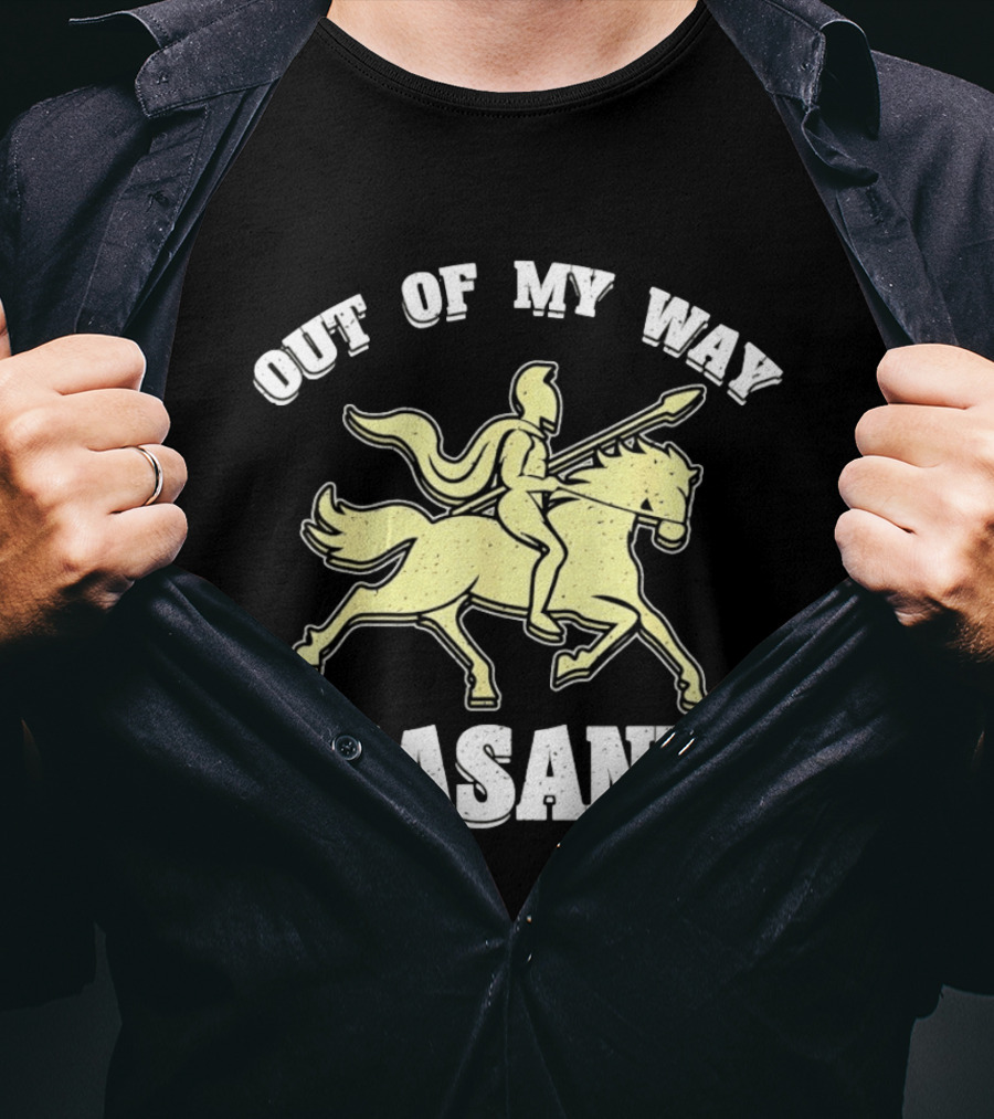 Out Of My Way Peasants Spartan Warrior Horse Rider T-Shirt