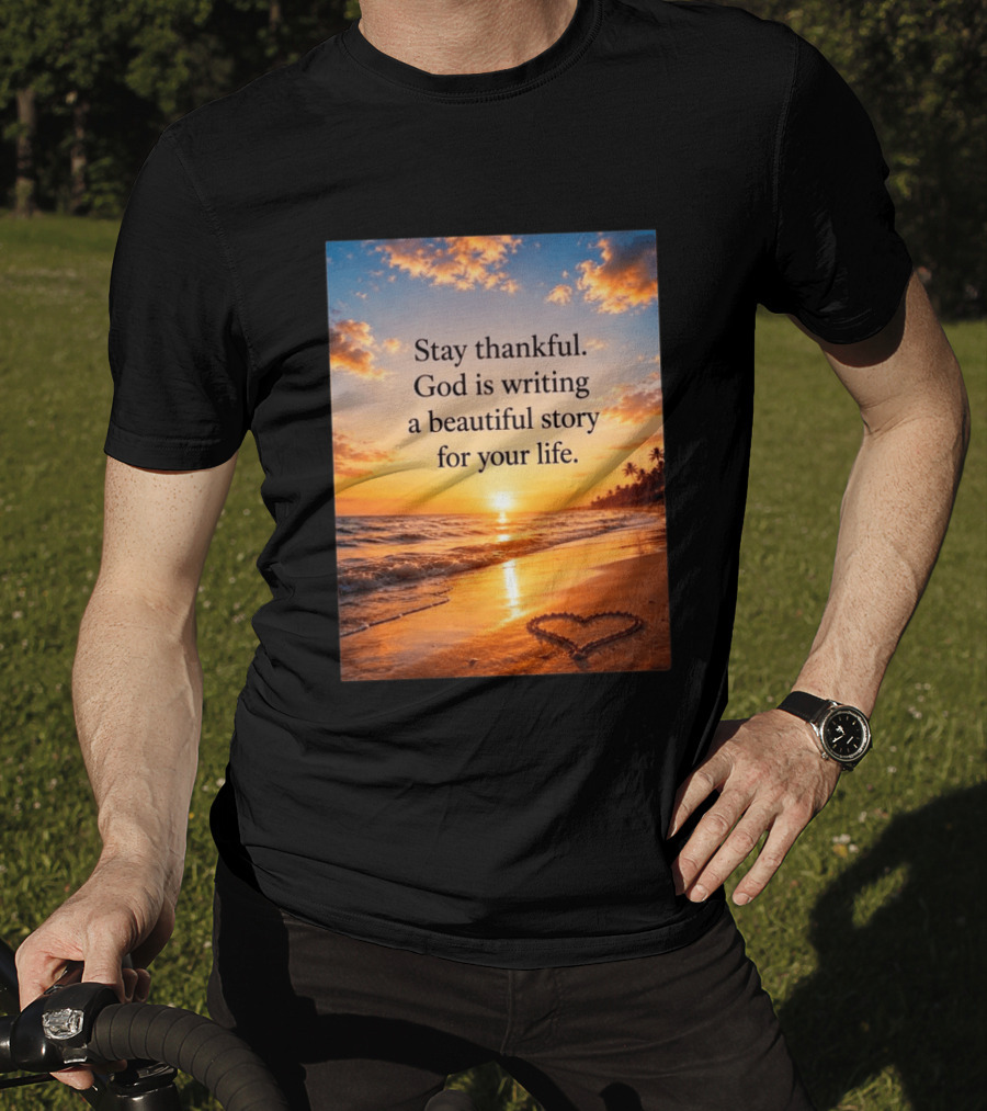 Stay Thankful God Is Writing A Beautiful Story For Your Life Heart Sunset Beach Scene T-Shirt