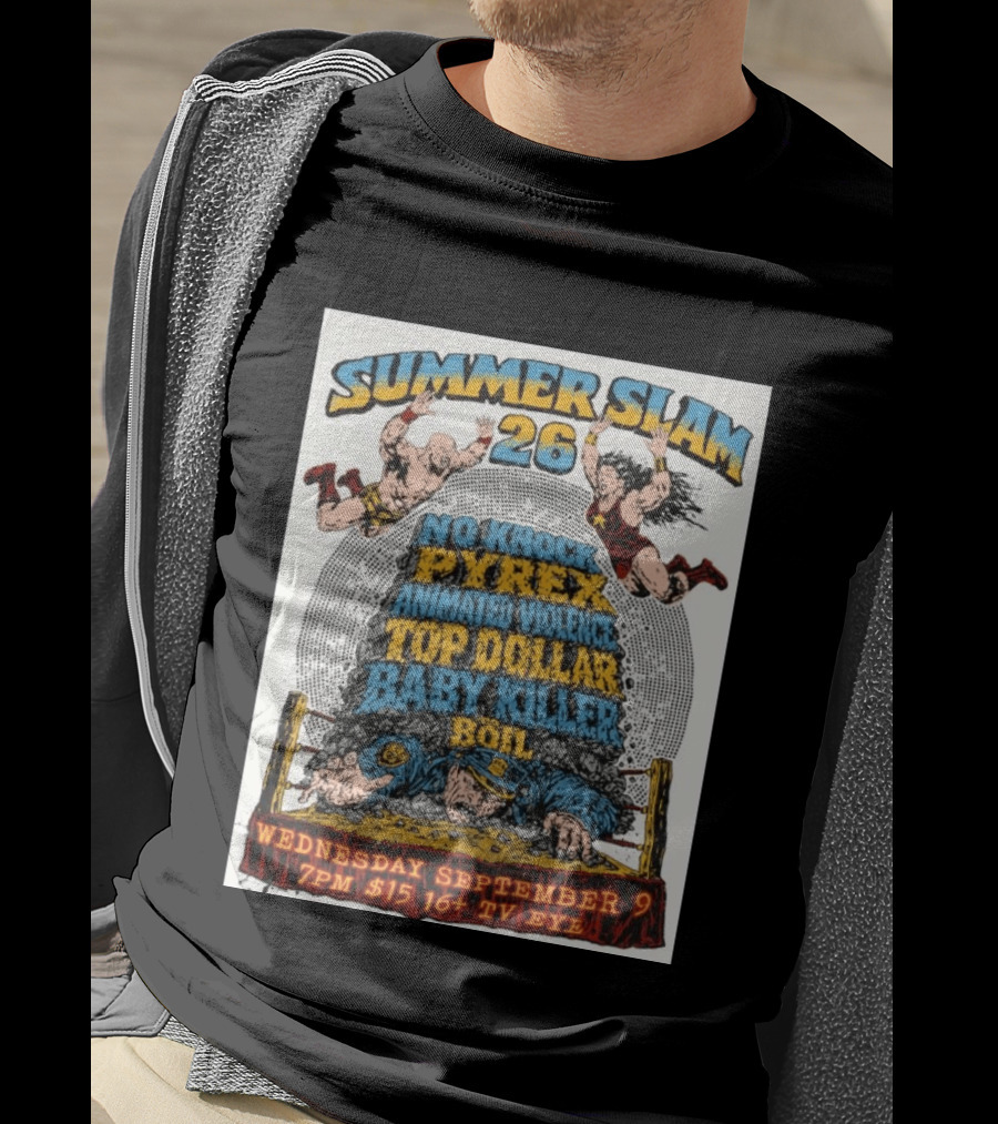 Summer Slam 26 No Knock Pyrex Animated Violence Top Dollar Baby Killer Wednesday September 9 7PM TV Eye T-Shirt