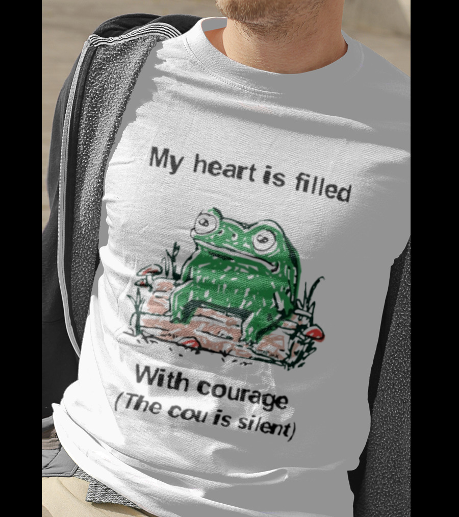 Original Frog Rage My Heart Is Filled With Courage The Cou Is Silent T-Shirt