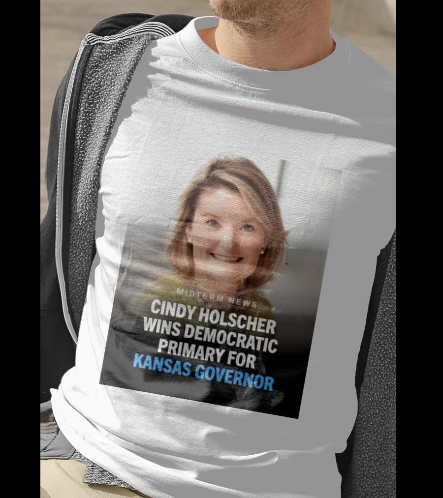 Midterm News Cindy Holscher Wins Democratic Primary For Kansas Governor T-Shirt