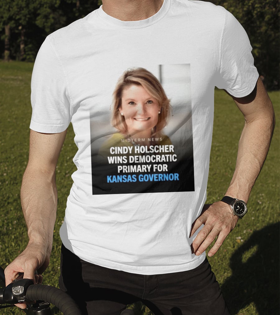 Midterm News Cindy Holscher Wins Democratic Primary For Kansas Governor T-Shirt