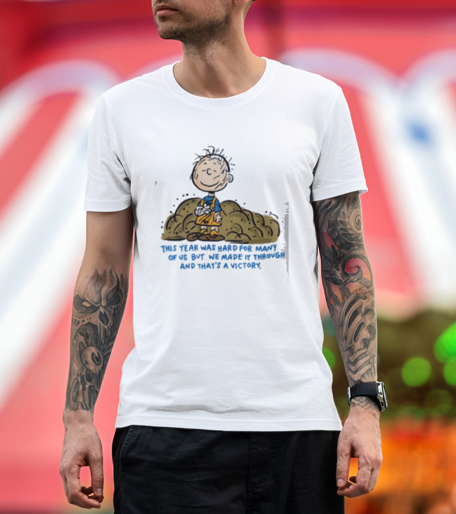Pig Pen This Year Was Hard For Many Of Us But We Made It Through And That's A Victory Peanuts Iconic Character Resilience T-Shirt