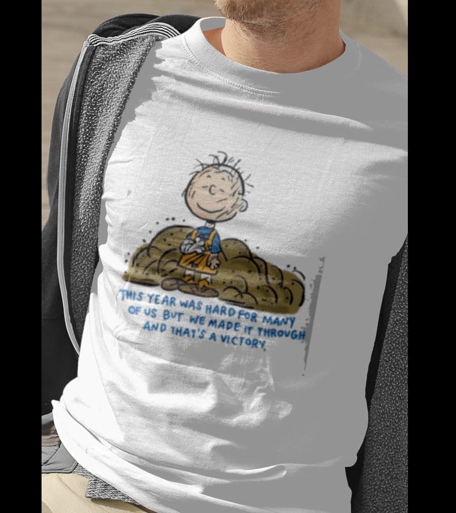 Pig Pen This Year Was Hard For Many Of Us But We Made It Through And That's A Victory Peanuts Iconic Character Resilience T-Shirt