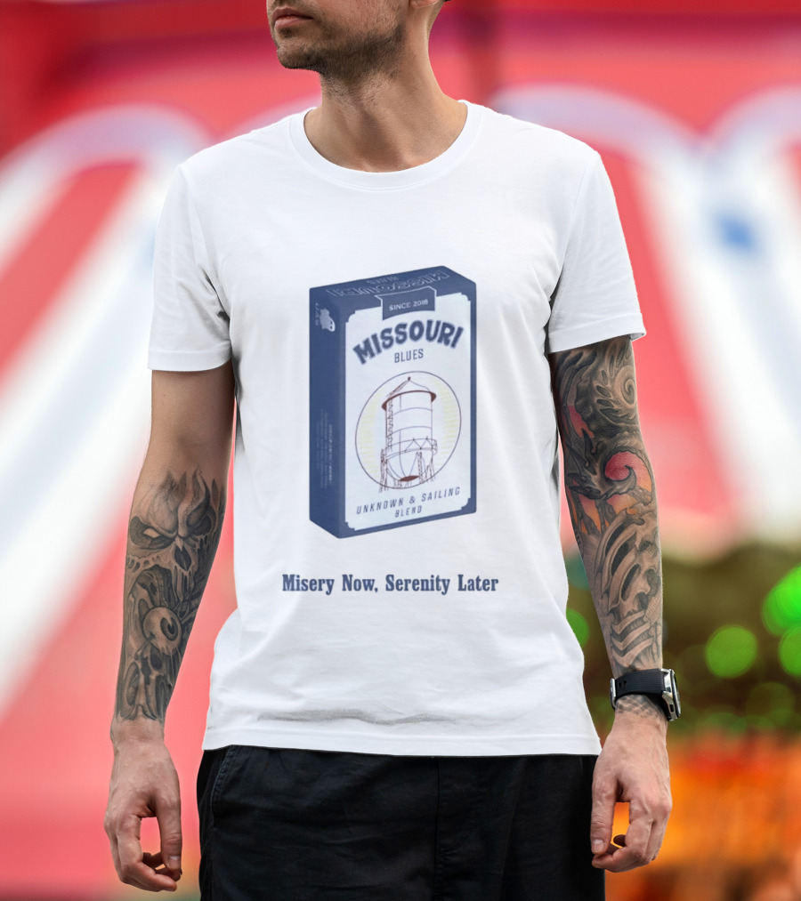 Missouri Blues Since 2018 Water Tower Unknown & Sailing Blend Misery Now Serenity Later T-Shirt