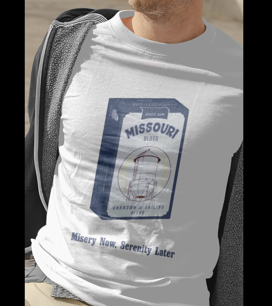 Missouri Blues Since 2018 Water Tower Unknown & Sailing Blend Misery Now Serenity Later T-Shirt