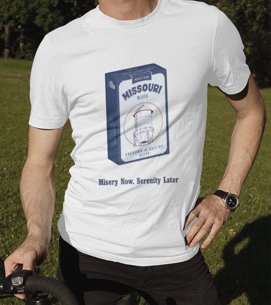 Missouri Blues Since 2018 Water Tower Unknown & Sailing Blend Misery Now Serenity Later T-Shirt