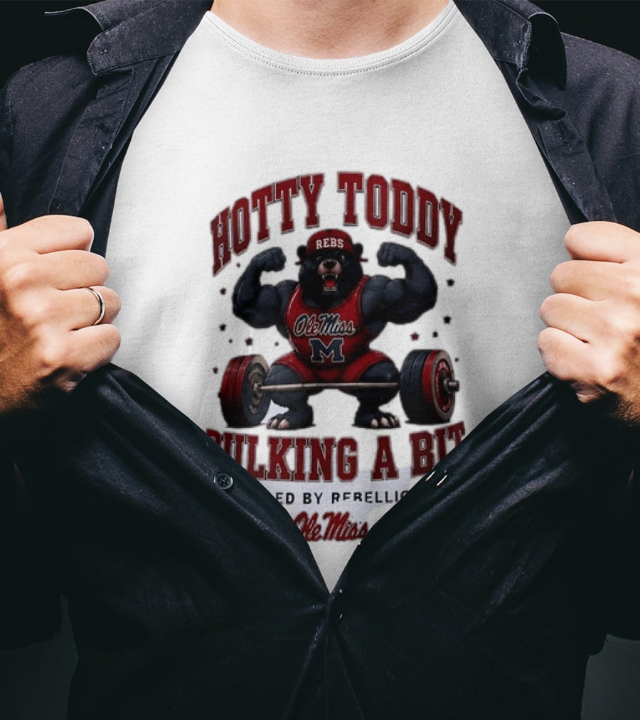 Ole Miss Rebels Hotty Toddy Bulking A Bit Fueled By Rebellion Bear Powerlifting T-Shirt