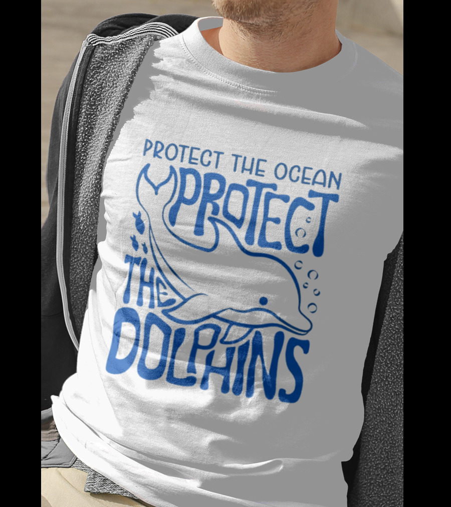Protect The Ocean Protect The Dolphins T-Shirt