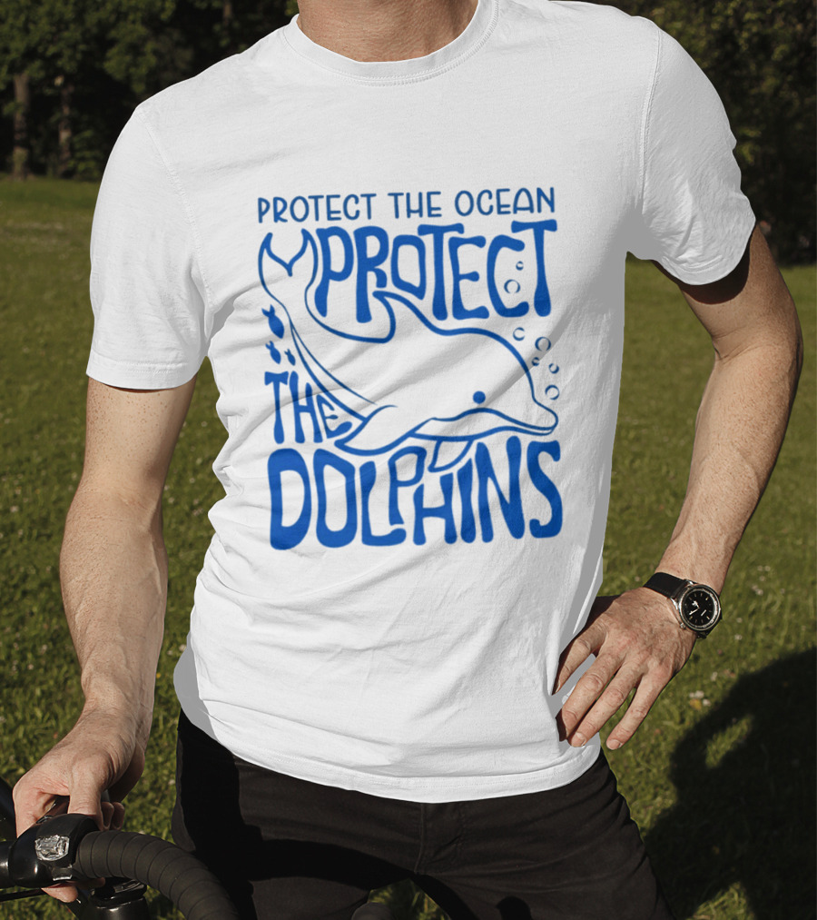 Protect The Ocean Protect The Dolphins T-Shirt