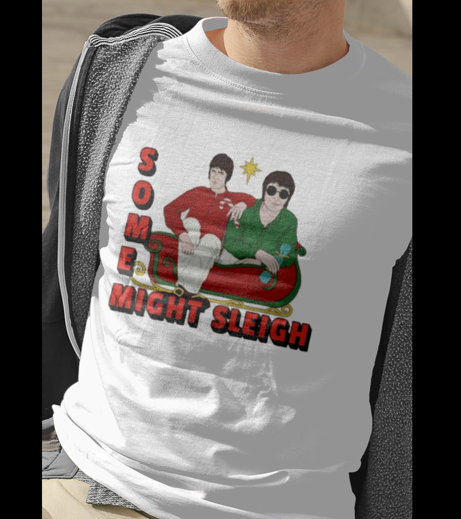 Some Might Sleigh Oasis Christmas Style Duo Sleigh Ride Relaxed Festive Humor T-Shirt