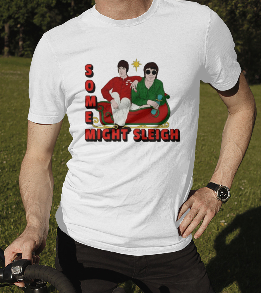 Some Might Sleigh Oasis Christmas Style Duo Sleigh Ride Relaxed Festive Humor T-Shirt