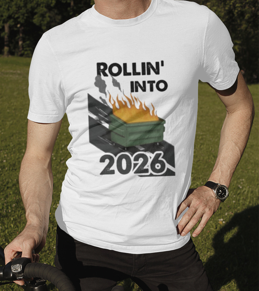 Rollin' Into 2026 Dumpster Fire T-Shirt