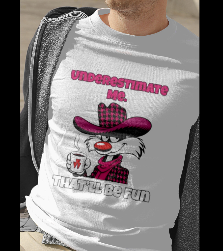 Underestimate Me Thatll Be Fun Cartoon Coffee Cowboy T-Shirt