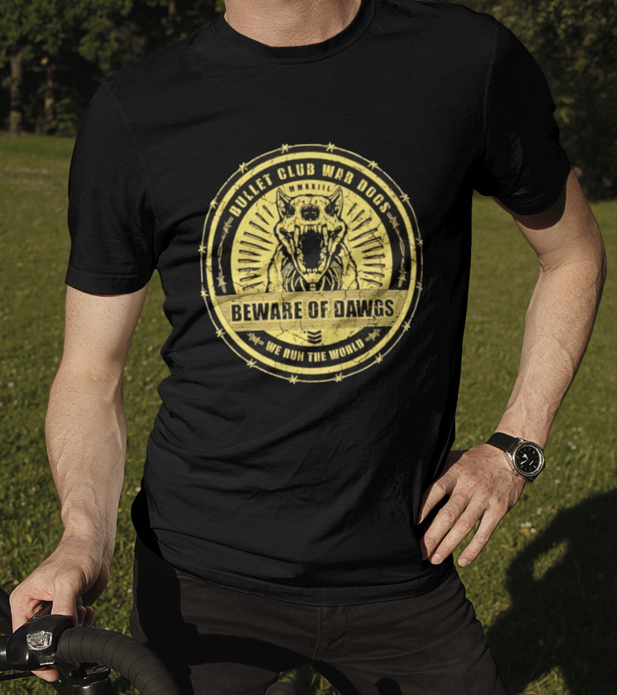 Bullet Club War Dogs Beware Of Dawgs We Run The World MMXXIII T-Shirt