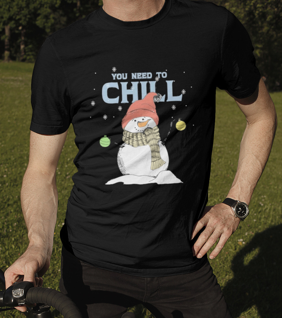 Christmas Snowman You Need To Chill Scarf Hat Snowflakes T-Shirt