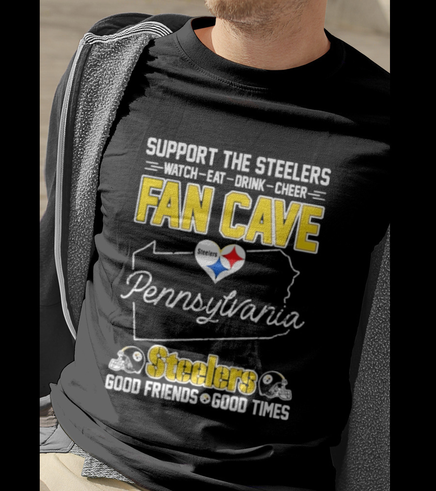 Support The Steelers Fan Cave Pennsylvania Steelers Good Friends Good Times T-Shirt