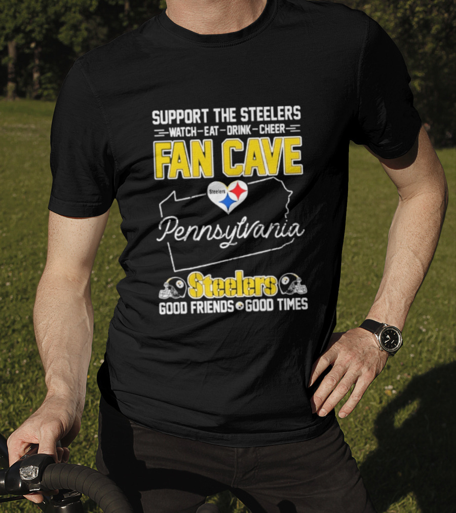 Support The Steelers Fan Cave Pennsylvania Steelers Good Friends Good Times T-Shirt