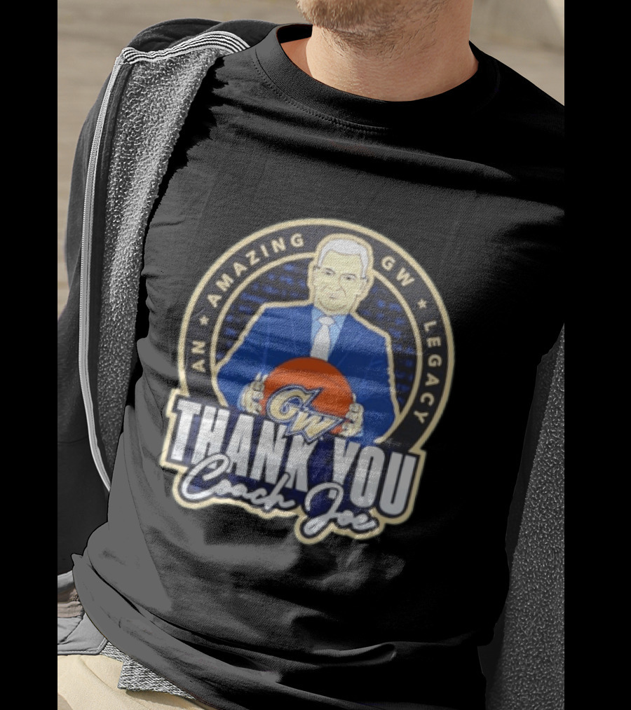 George Washington Amazing GW Legacy Thank You Coach Joe T-Shirt
