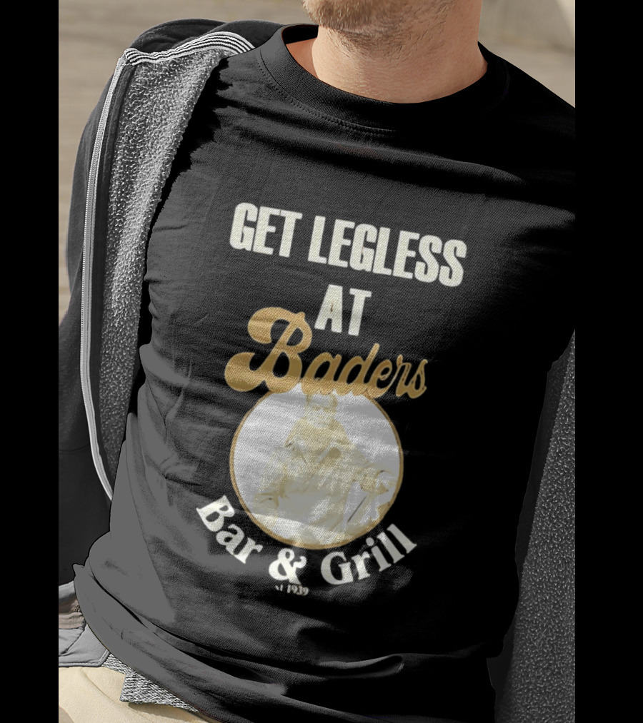 Get Legless At Baders Bar And Grill Est 1939 T-Shirt
