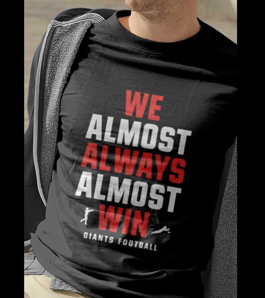 We Almost Always Almost Win Giants Football Humor T-Shirt