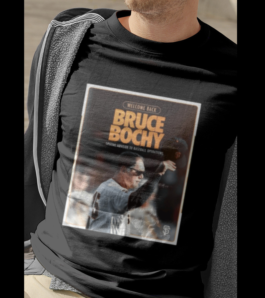San Francisco Giants Welcome Back Bruce Bochy Special Advisor To Baseball Operations T-Shirt
