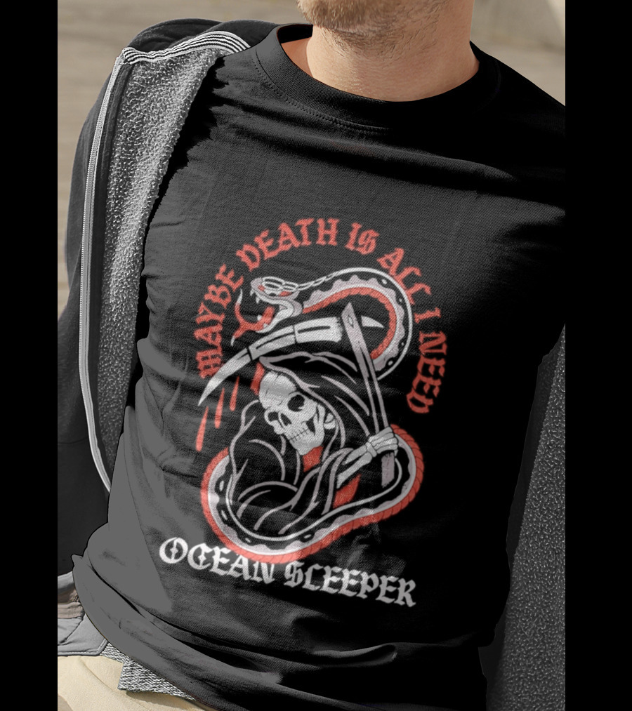 Maybe Death Is All I Need Ocean Sleeper Skeleton T-Shirt